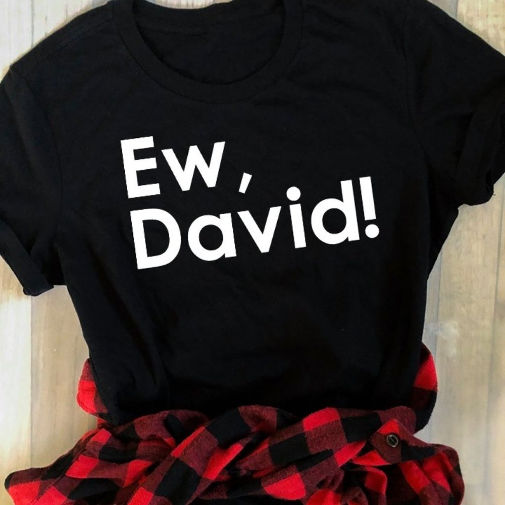 Ew David Schitt's Creek Shirt